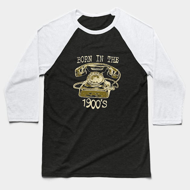 Born In The 1900's Baseball T-Shirt by ZoeysGarage